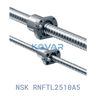 NSK RNFTL2510A5 NSK RNFTL2510A5 Ball Screw